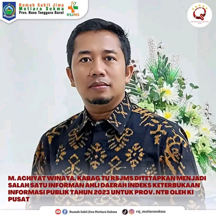M. ACHIYAT WINATA, KABAG TU RSJMS DITETAPKAN MENJADI SALAH SATU INFORMAN AHLI DAERAH INDEKS KETERBUKAAN INFORMASI PUBLIK TAHUN 2023 UNTUK PROV. NTB OLEH KI PUSAT
